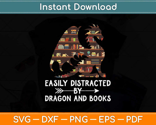 Easily Distracted By Dragon And Books Svg Png Dxf Digital Cutting File