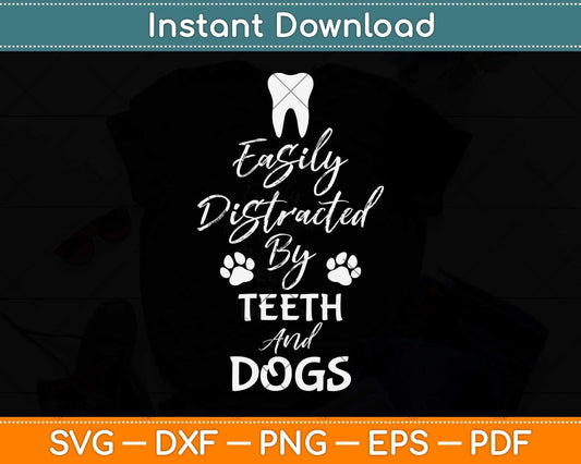 Easily Distracted By Teeth and Dogs Dentist Svg Png Dxf Digital Cutting File