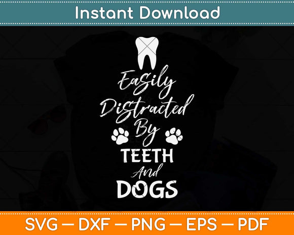 Easily Distracted By Teeth and Dogs Dentist Svg Png Dxf Digital Cutting File