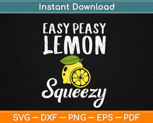 Easy Peasy Lemon Squeezy Svg Design Cricut Printable Cutting Files