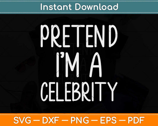 Easy Pretend I'm Celebrity Costume for Famous Halloween Svg Png Dxf Cutting File