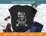 Eat Drink And Be Irish Svg Design Cricut Printable Cutting Files