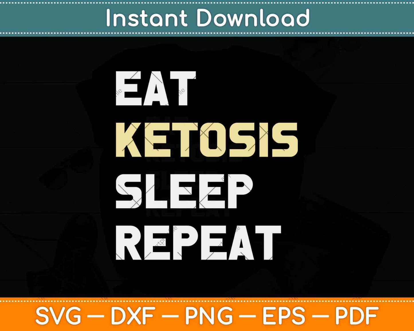Eat Ketosis Sleep Repeat Keto Diet Design Svg Png Dxf Cutting Files