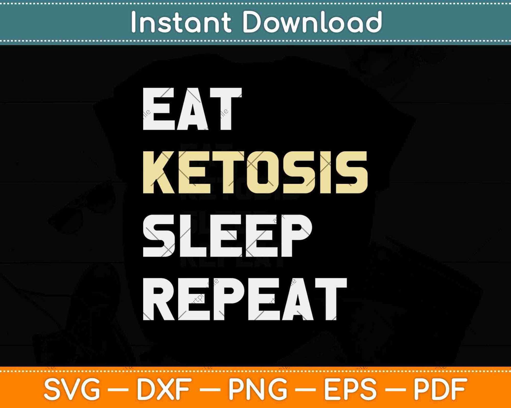 Eat Ketosis Sleep Repeat Keto Diet Design Svg Png Dxf Cutting Files