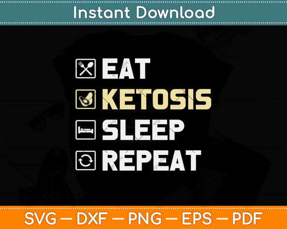 Eat Ketosis Sleep Repeat Keto Diet Svg Design Cricut Printable Cutting Files