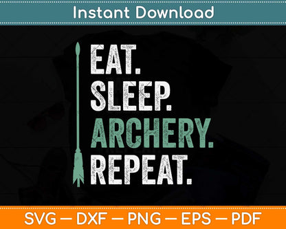 Eat Sleep Archery Repeat Funny Archery Svg Png Dxf Digital Cutting File