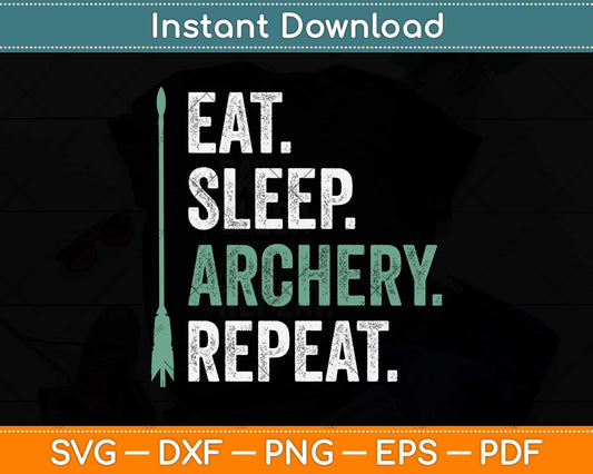 Eat Sleep Archery Repeat Funny Archery Svg Png Dxf Digital Cutting File