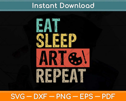 Eat Sleep Art Repeat Funny Artist Painter Fathers Day Svg Png Dxf Digital Cutting File