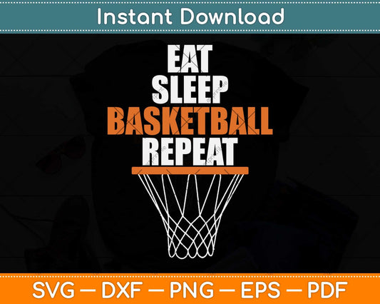 Eat Sleep Basketball Repeat Basketball Fans Svg Png Dxf Digital Cutting File