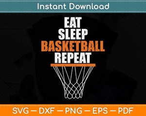 Eat Sleep Basketball Repeat Basketball Fans Svg Png Dxf Digital Cutting File