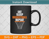 Eat Sleep Basketball Repeat Basketball Fans Svg Png Dxf Digital Cutting File