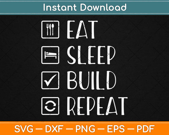 Eat Sleep Build Repeat Carpenter Svg Design Cricut Printable Cutting Files