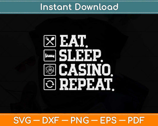 Eat Sleep Casino Repeat Svg Png Dxf Digital Cutting File