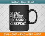 Eat Sleep Casino Repeat Svg Png Dxf Digital Cutting File