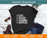 Eat Sleep Casino Repeat Svg Png Dxf Digital Cutting File