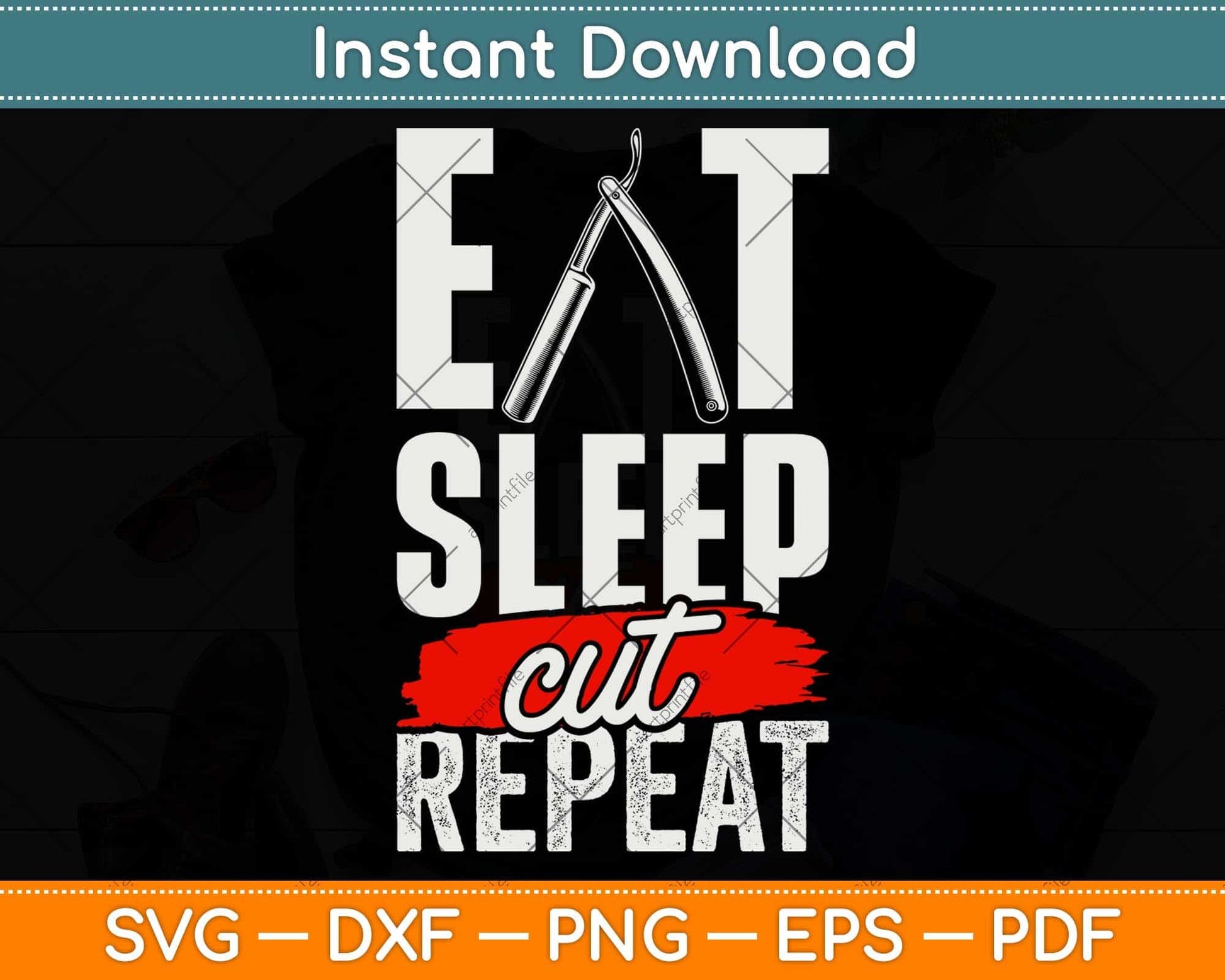 Eat Sleep Cut Repeat Barber & Straight Razor Svg Png Dxf Digital Cutting File