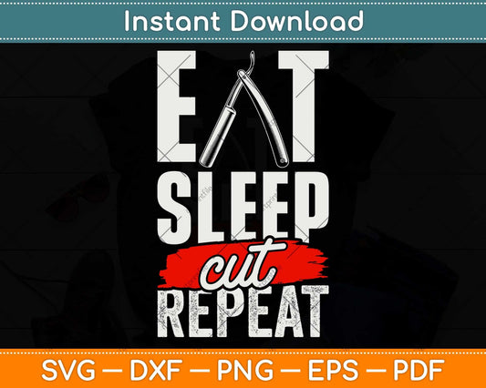 Eat Sleep Cut Repeat Barber & Straight Razor Svg Png Dxf Digital Cutting File