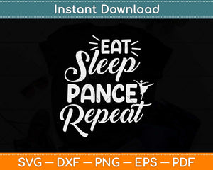 Eat Sleep Dance Repeat Dancing Boys Girls Funny Dance Svg Design