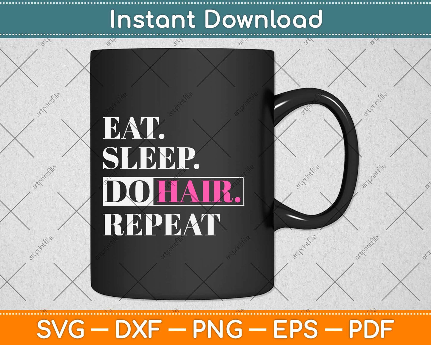Eat Sleep Do Hair Repeat HairStylist Funny Svg Png Dxf Digital Cutting File
