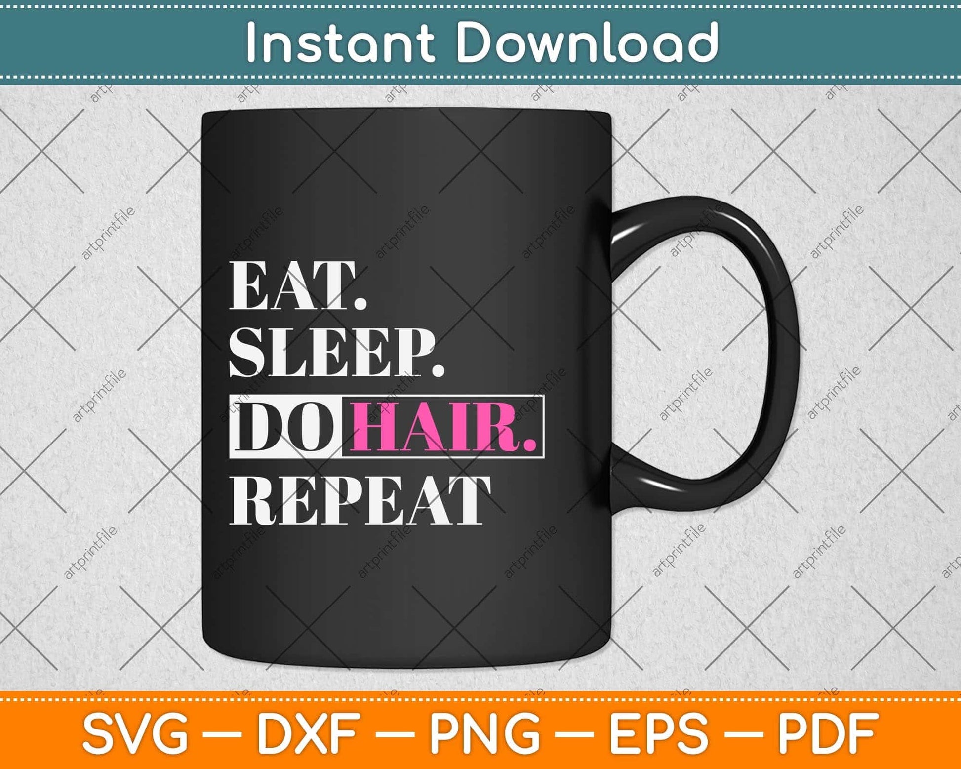 Eat Sleep Do Hair Repeat HairStylist Funny Svg Png Dxf Digital Cutting File