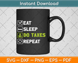 Eat Sleep Do Taxes Accountant Funny Accounting Svg Png Dxf Digital Cutting File