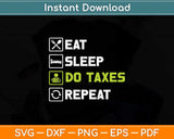 Eat Sleep Do Taxes Accountant Funny Accounting Svg Png Dxf Digital Cutting File