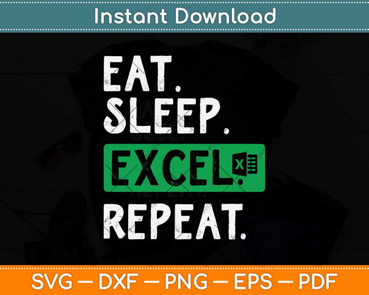 Eat Sleep Excel Repeat Svg Png Dxf Digital Cutting File