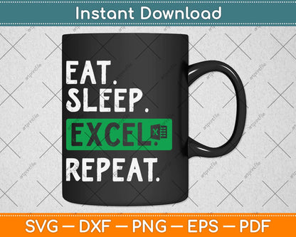 Eat Sleep Excel Repeat Svg Png Dxf Digital Cutting File