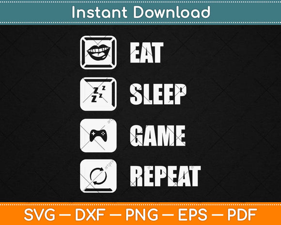 Eat Sleep Game Repeat Svg Design Cricut Printable Cutting Files
