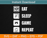 Eat Sleep Game Repeat Svg Design Cricut Printable Cutting Files