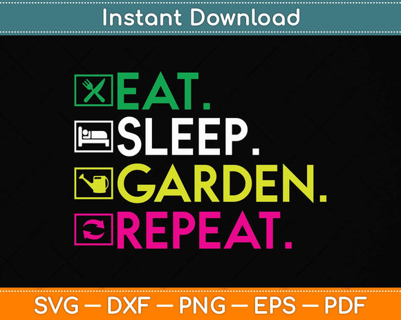 Eat Sleep Garden Repeat - Gardening Svg Png Dxf Digital Cutting File