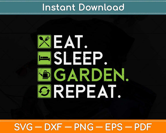 Eat Sleep Garden Repeat - Gardening Svg Png Dxf Digital Cutting File