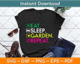 Eat Sleep Garden Repeat - Gardening Svg Png Dxf Digital Cutting File