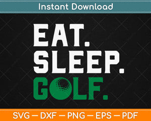 Eat Sleep Golf Repeat Funny Gift Svg Design Cricut Printable Cutting Files