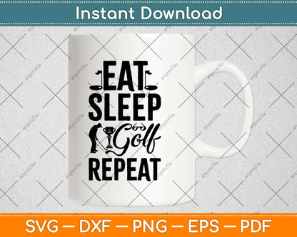 Eat Sleep Golf Repeat Svg Design Cricut Printable Cutting File