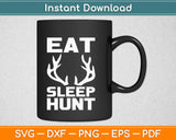 Eat Sleep Hunt Svg Design Cricut Printable Cutting Files