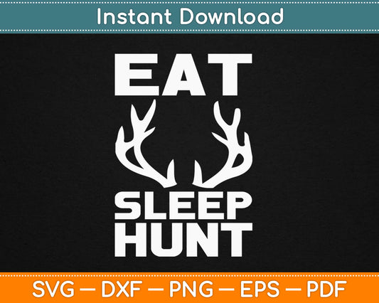 Eat Sleep Hunt Svg Design Cricut Printable Cutting Files