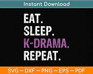 Eat Sleep Korean Drama Funny Korean Svg Png Dxf Digital Cutting File