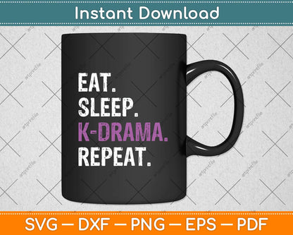 Eat Sleep Korean Drama Funny Korean Svg Png Dxf Digital Cutting File
