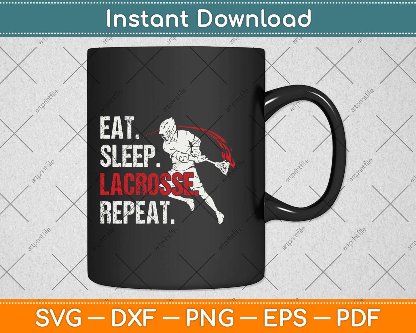 Eat Sleep Lacrosse Repeat Sports Team Fathers Day Svg Png Dxf Digital Cutting File