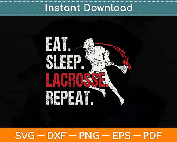 Eat Sleep Lacrosse Repeat Sports Team Fathers Day Svg Png Dxf Digital Cutting File