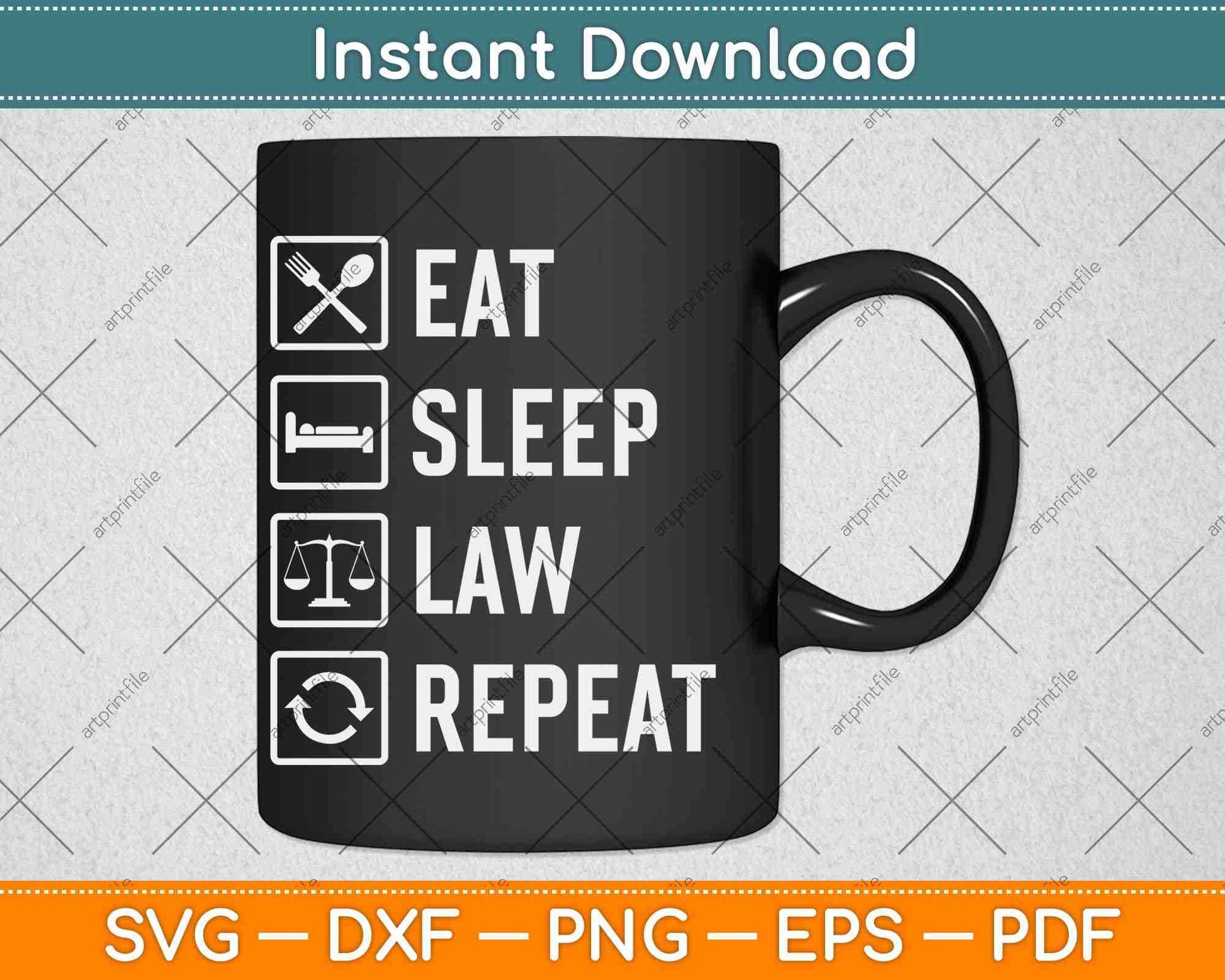 Eat Sleep Law Repeat Funny Lawyer Svg Png Dxf Digital Cutting File