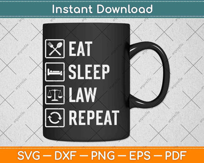Eat Sleep Law Repeat Funny Lawyer Svg Png Dxf Digital Cutting File