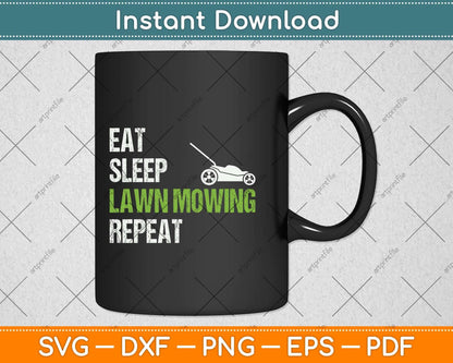 Eat Sleep Lawn Mowing Repeat Funny Svg Png Dxf Digital Cutting File