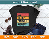 Eat Sleep Pinball Funny Retro Arcade Machine Game Lover Svg Png Dxf Cutting File