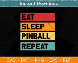 Eat Sleep Pinball Funny Retro Arcade Machine Game Lover Svg Png Dxf Cutting File