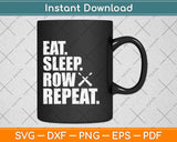 Eat Sleep Row Repeat Funny Rowing Svg Png Dxf Digital Cutting File