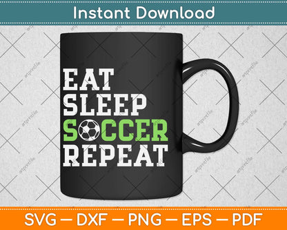 Eat Sleep Soccer Repeat Cool Sport Player Svg Png Dxf Digital Cutting File