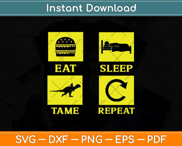 Eat Sleep Tame Repeat Svg Png Dxf Digital Cutting File