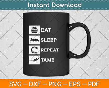 Eat Sleep Tame Repeat Svg Png Dxf Digital Cutting File